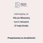 Informacja dotycząca Filii we Włosienicy.