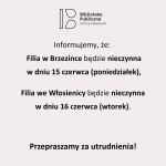 Informacja dotycząca Filii w Brzezince oraz Filii we Włosienicy